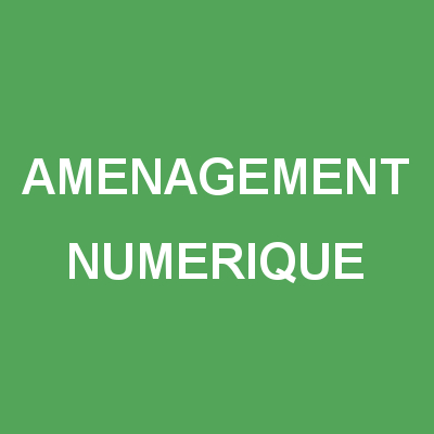 AMÉNAGEMENT NUMÉRIQUE