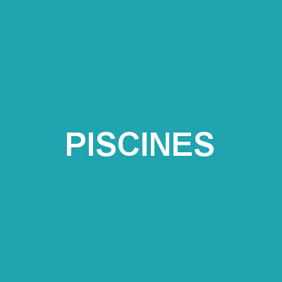 PISCINES