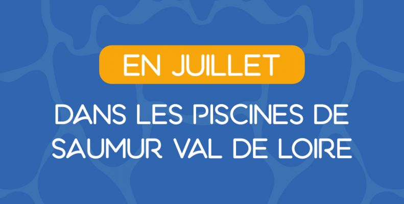 Les animations du mois de juillet dans les piscines de Saumur Val de Loire !