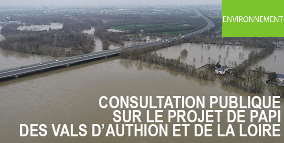 Consultation publique sur leprojet de Programme d'Actions de Prévention des Inondations des Vals d'Authion et de la Loire