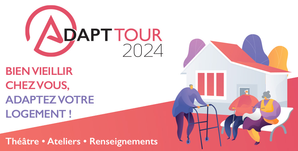 Adapt Tour 2024 : Bien vieillir chez vous, adaptez votre logement ! Des conseillers à votre écoute